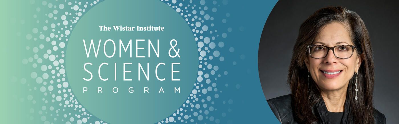 Blue and green banner for The Wistar Institute's Women & Science Program series with a photo of Dr. Elizabeth Jaffee